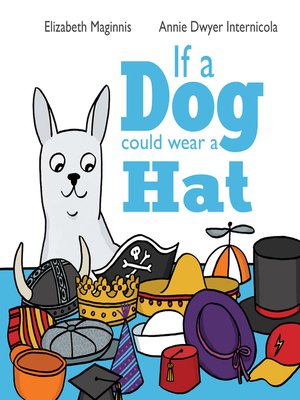 cover image of If a Dog Could Wear a Hat